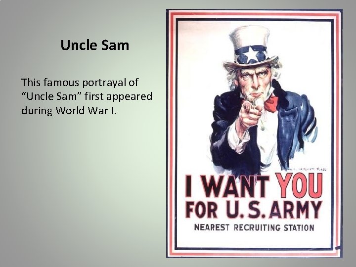 Uncle Sam This famous portrayal of “Uncle Sam” first appeared during World War I.