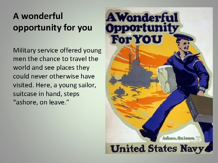 A wonderful opportunity for you Military service offered young men the chance to travel