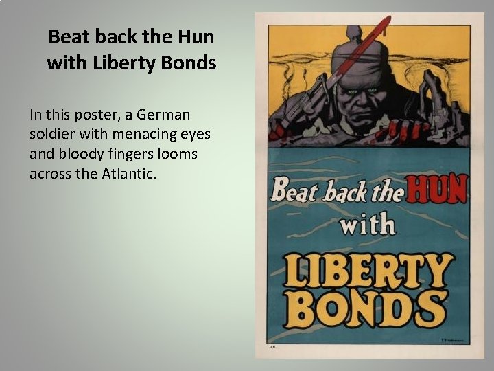 Beat back the Hun with Liberty Bonds In this poster, a German soldier with