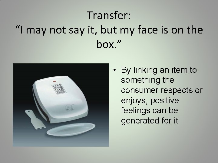 Transfer: “I may not say it, but my face is on the box. ”