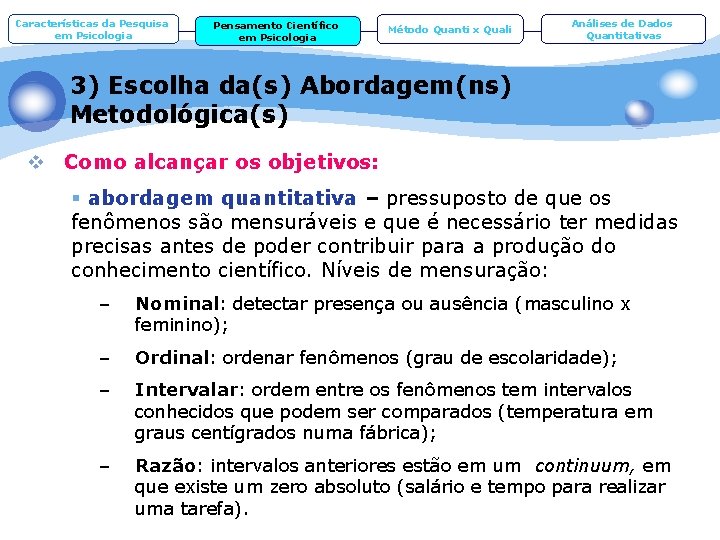 Características da Pesquisa em Psicologia Pensamento Científico em Psicologia Método Quanti x Quali Análises