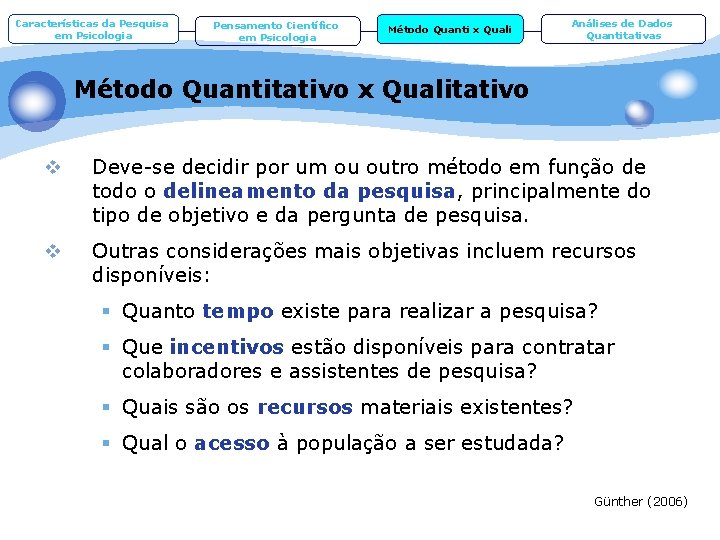 Características da Pesquisa em Psicologia Pensamento Científico em Psicologia Método Quanti x Quali Análises