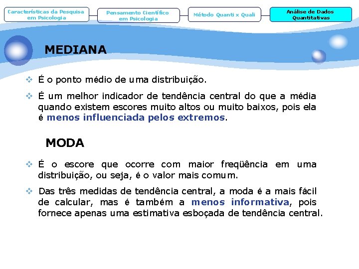 Características da Pesquisa em Psicologia Pensamento Científico em Psicologia Método Quanti x Quali Análise