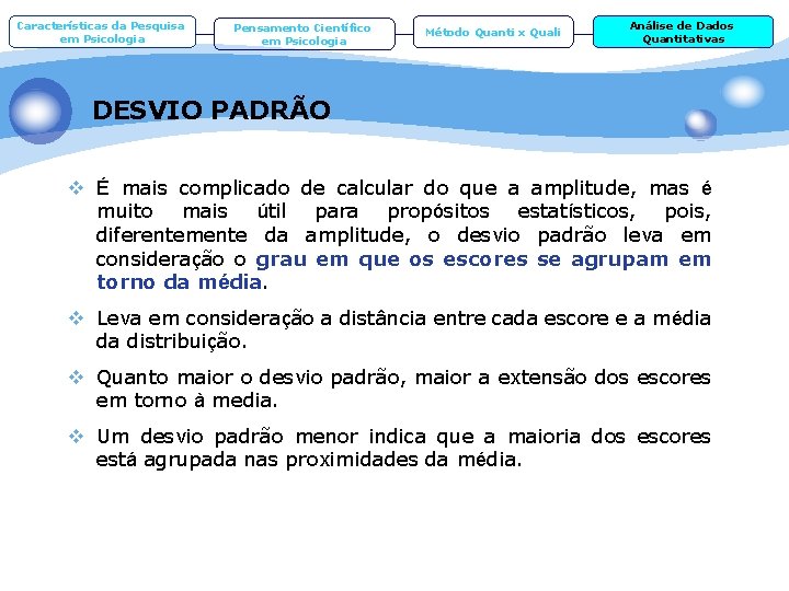 Características da Pesquisa em Psicologia Pensamento Científico em Psicologia Método Quanti x Quali Análise