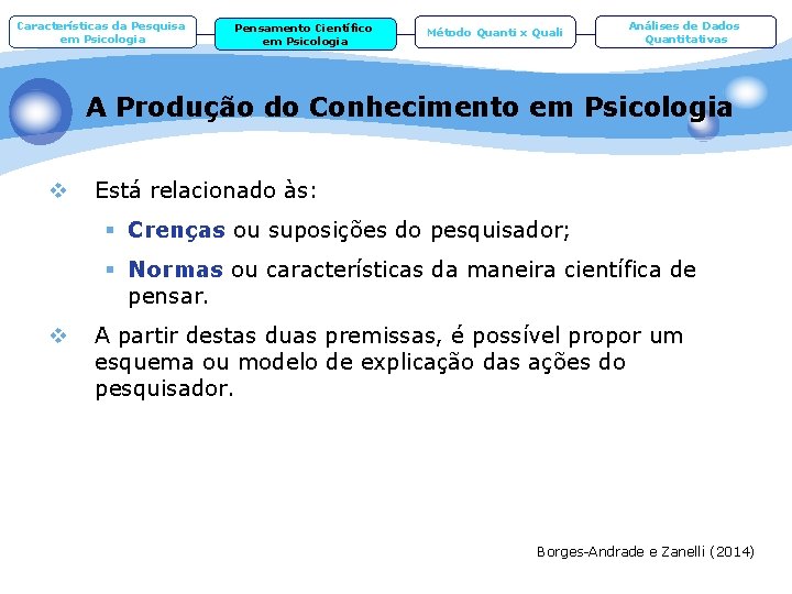 Características da Pesquisa em Psicologia Pensamento Científico em Psicologia Método Quanti x Quali Análises