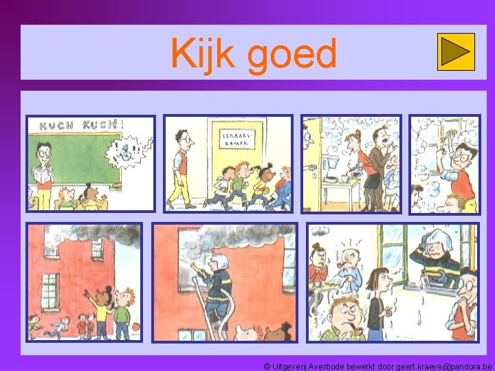 Kijk goed © Uitgeverij Averbode bewerkt door geert. kraeye@pandora. be 