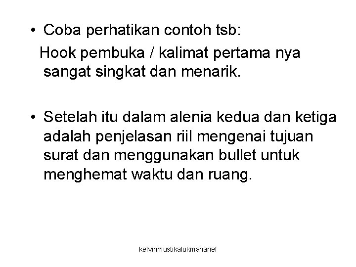  • Coba perhatikan contoh tsb: Hook pembuka / kalimat pertama nya sangat singkat