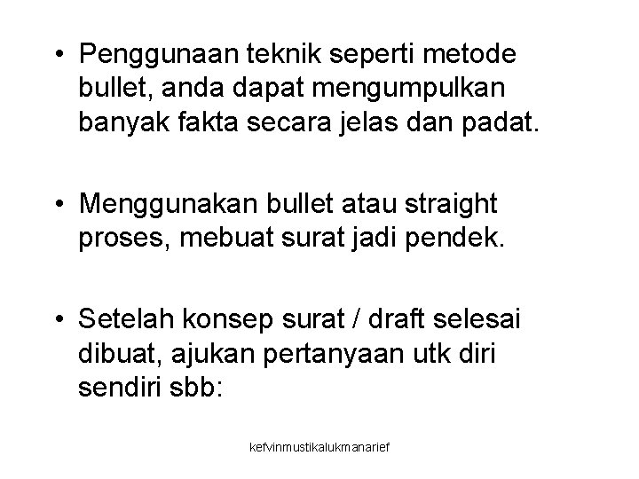  • Penggunaan teknik seperti metode bullet, anda dapat mengumpulkan banyak fakta secara jelas