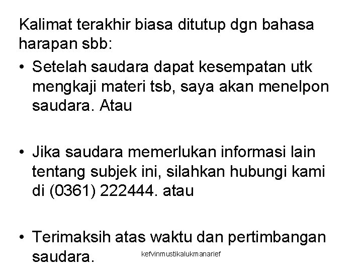 Kalimat terakhir biasa ditutup dgn bahasa harapan sbb: • Setelah saudara dapat kesempatan utk