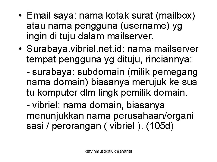  • Email saya: nama kotak surat (mailbox) atau nama pengguna (username) yg ingin