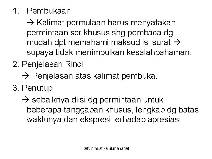 1. Pembukaan Kalimat permulaan harus menyatakan permintaan scr khusus shg pembaca dg mudah dpt