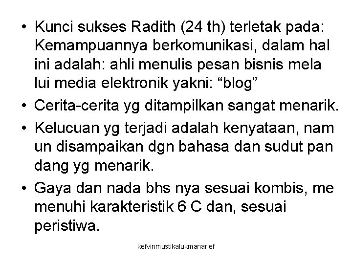  • Kunci sukses Radith (24 th) terletak pada: Kemampuannya berkomunikasi, dalam hal ini