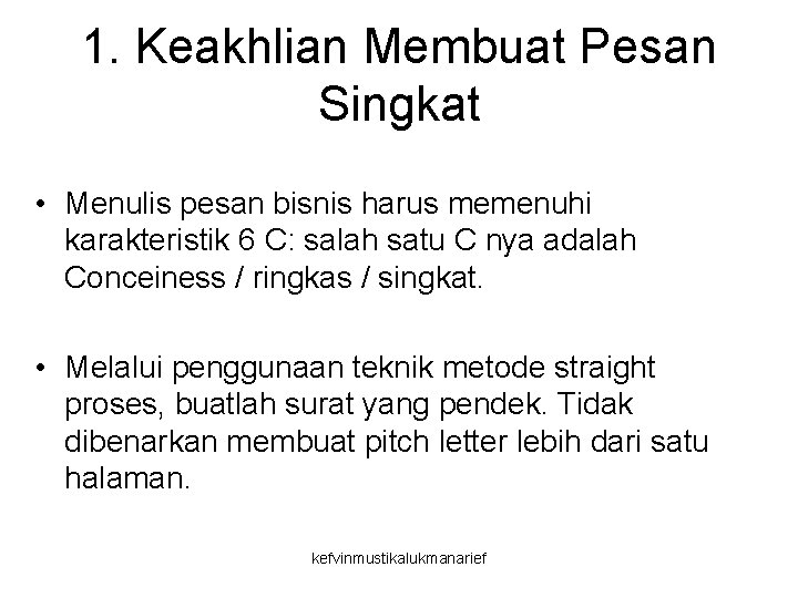 1. Keakhlian Membuat Pesan Singkat • Menulis pesan bisnis harus memenuhi karakteristik 6 C: