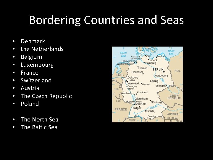 Bordering Countries and Seas • • • Denmark the Netherlands Belgium Luxembourg France Switzerland