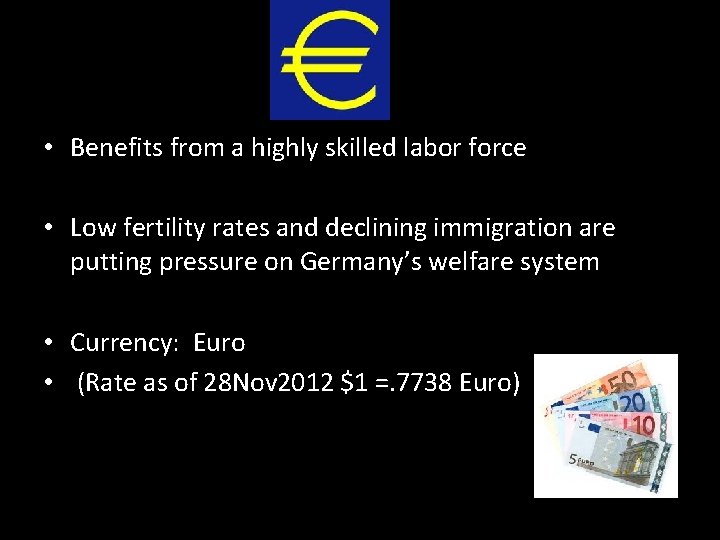  • Benefits from a highly skilled labor force • Low fertility rates and