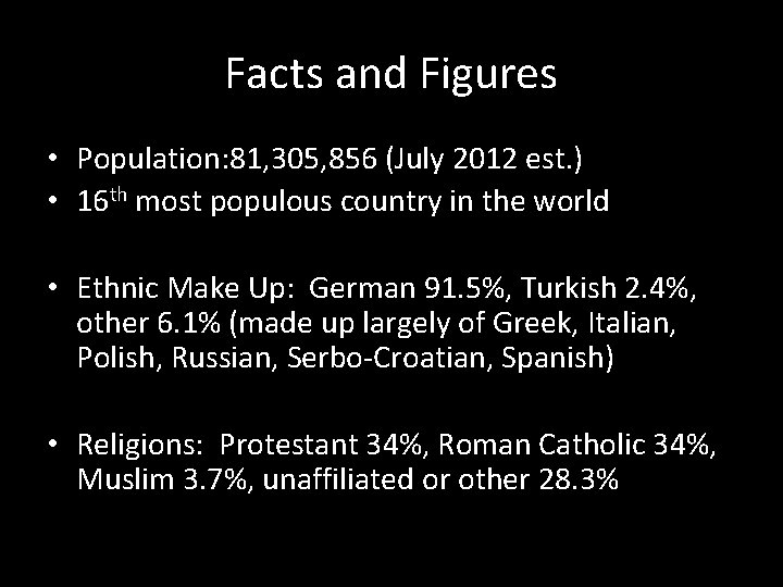 Facts and Figures • Population: 81, 305, 856 (July 2012 est. ) • 16
