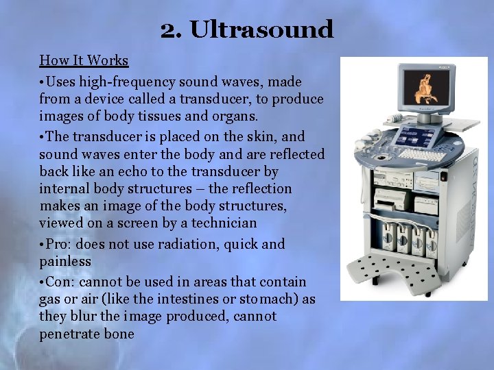 2. Ultrasound How It Works • Uses high-frequency sound waves, made from a device