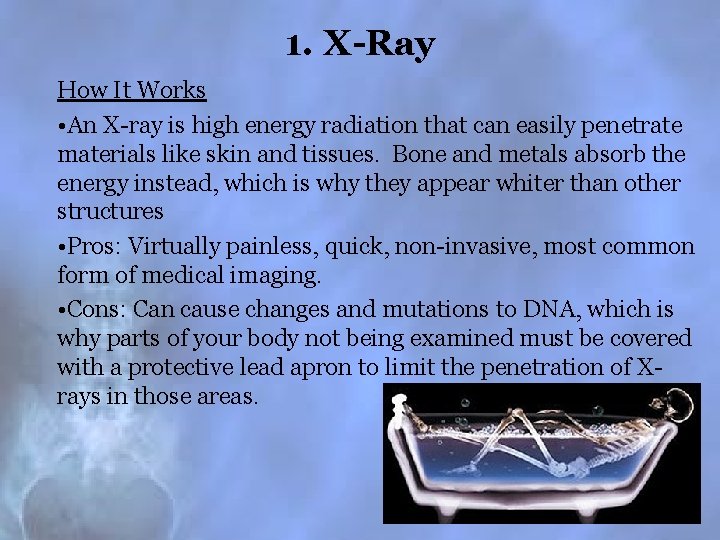1. X-Ray How It Works • An X-ray is high energy radiation that can