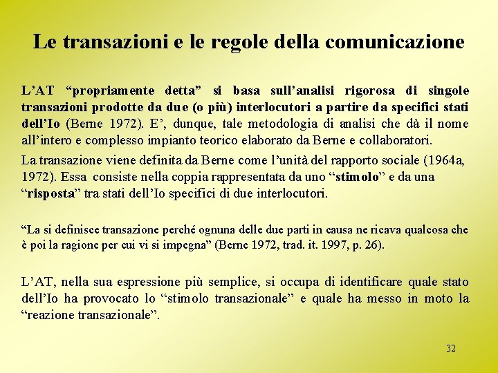 Le transazioni e le regole della comunicazione L’AT “propriamente detta” si basa sull’analisi rigorosa