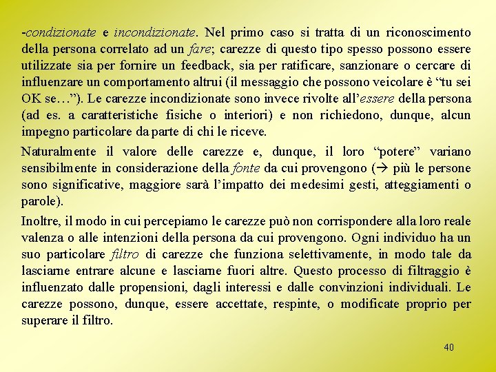 -condizionate e incondizionate. Nel primo caso si tratta di un riconoscimento della persona correlato