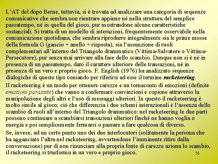 L’AT del dopo Berne, tuttavia, si è trovata ad analizzare una categoria di sequenze