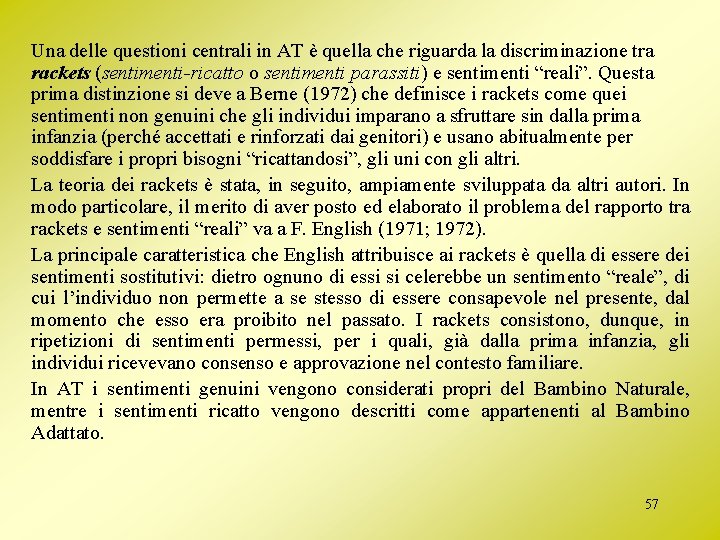 Una delle questioni centrali in AT è quella che riguarda la discriminazione tra rackets