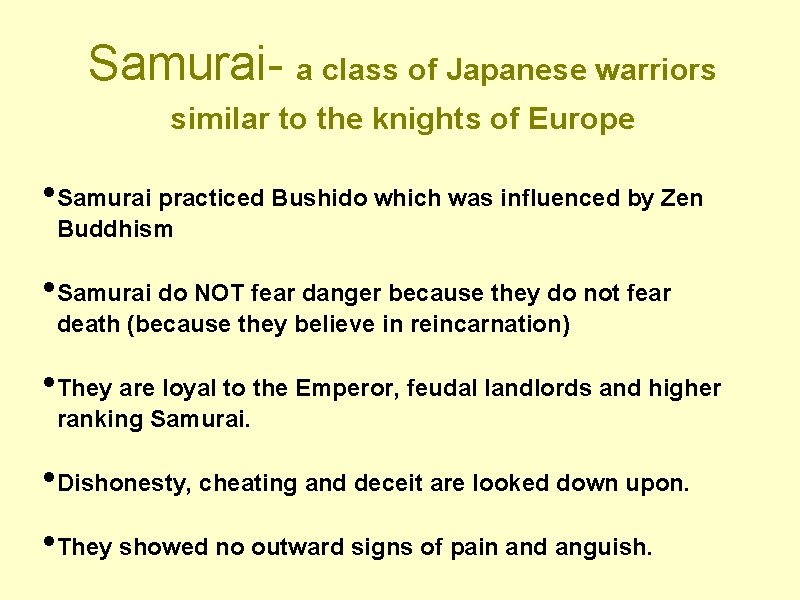 Samurai- a class of Japanese warriors similar to the knights of Europe • Samurai
