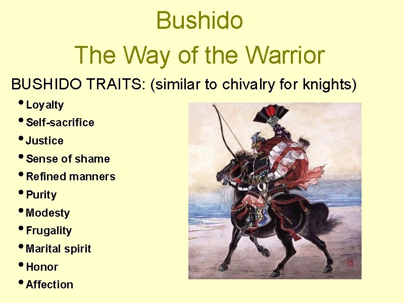 Bushido The Way of the Warrior BUSHIDO TRAITS: (similar to chivalry for knights) •