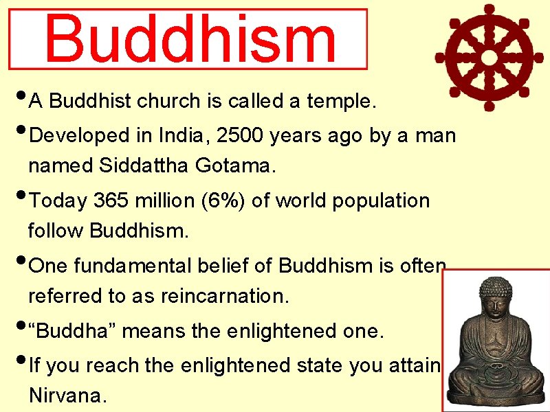 Buddhism • A Buddhist church is called a temple. • Developed in India, 2500