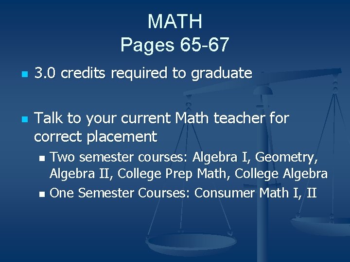 MATH Pages 65 -67 n n 3. 0 credits required to graduate Talk to