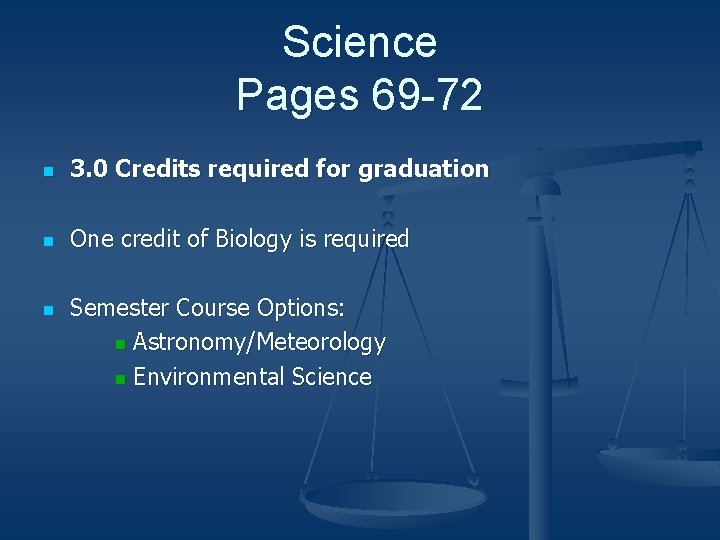 Science Pages 69 -72 n 3. 0 Credits required for graduation n One credit