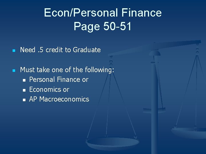 Econ/Personal Finance Page 50 -51 n n Need. 5 credit to Graduate Must take