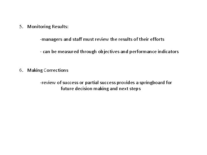 5. Monitoring Results: -managers and staff must review the results of their efforts -