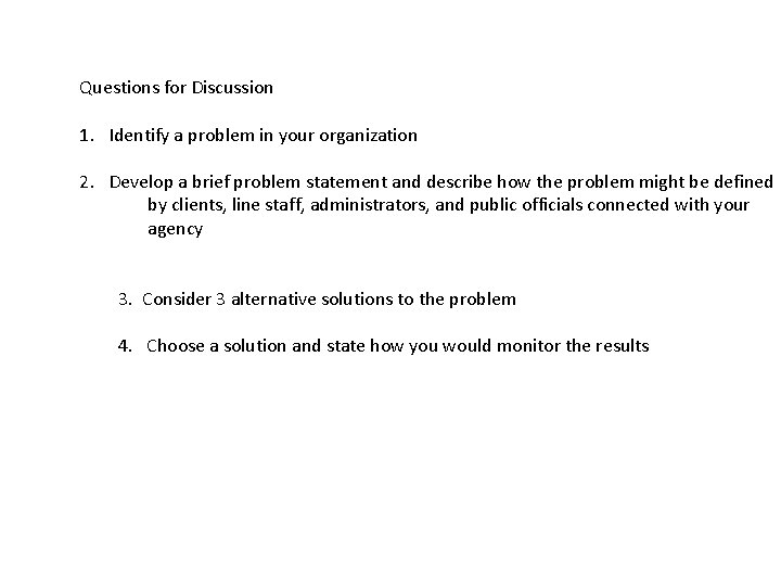 Questions for Discussion 1. Identify a problem in your organization 2. Develop a brief