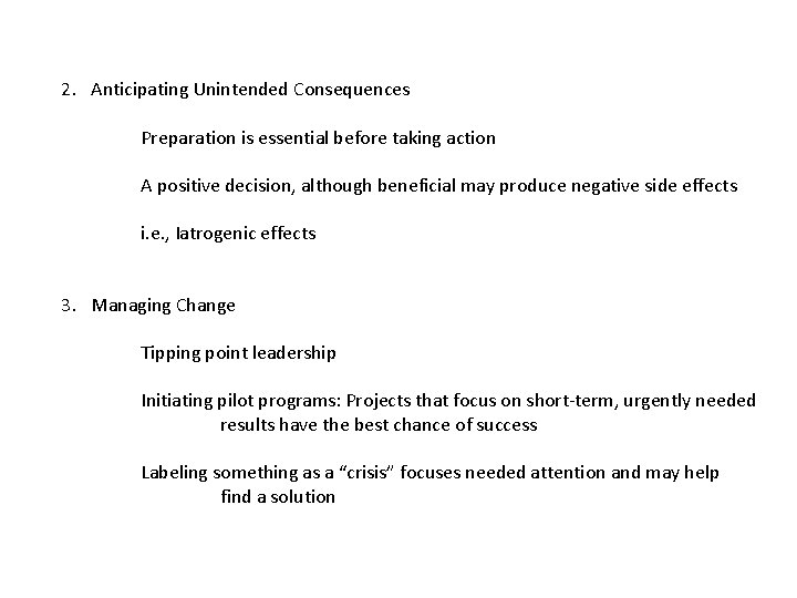 2. Anticipating Unintended Consequences Preparation is essential before taking action A positive decision, although