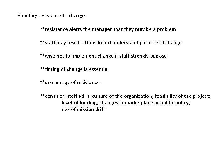 Handling resistance to change: **resistance alerts the manager that they may be a problem