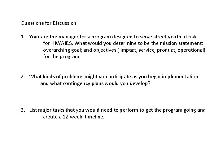 Questions for Discussion 1. Your are the manager for a program designed to serve