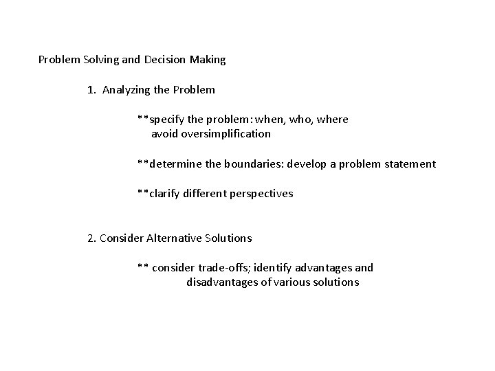 Problem Solving and Decision Making 1. Analyzing the Problem **specify the problem: when, who,