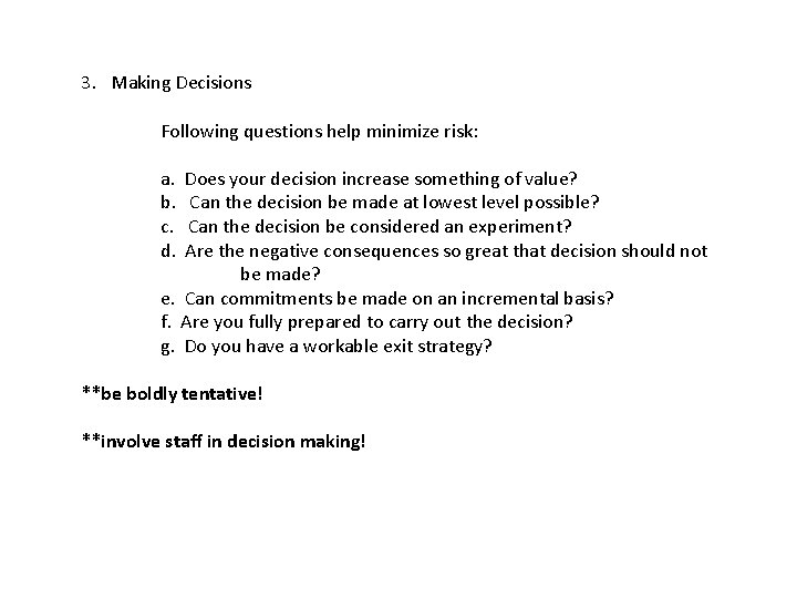 3. Making Decisions Following questions help minimize risk: a. b. c. d. Does your