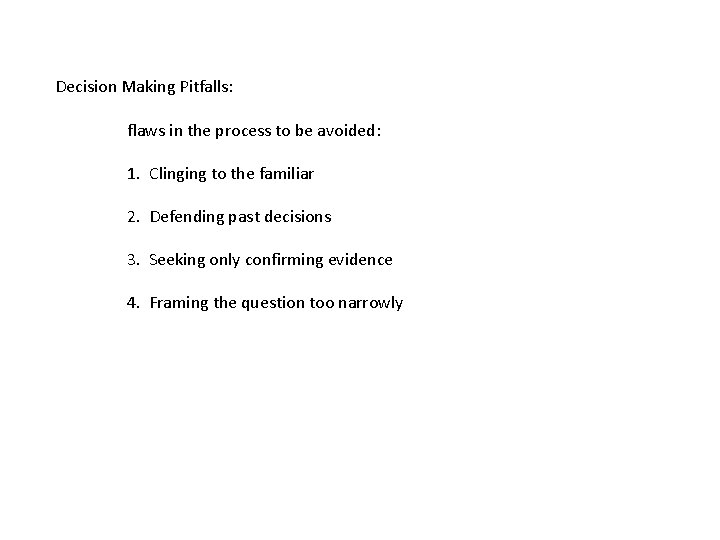 Decision Making Pitfalls: flaws in the process to be avoided: 1. Clinging to the