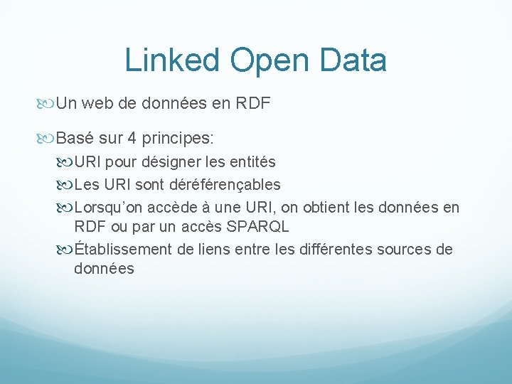 Linked Open Data Un web de données en RDF Basé sur 4 principes: URI