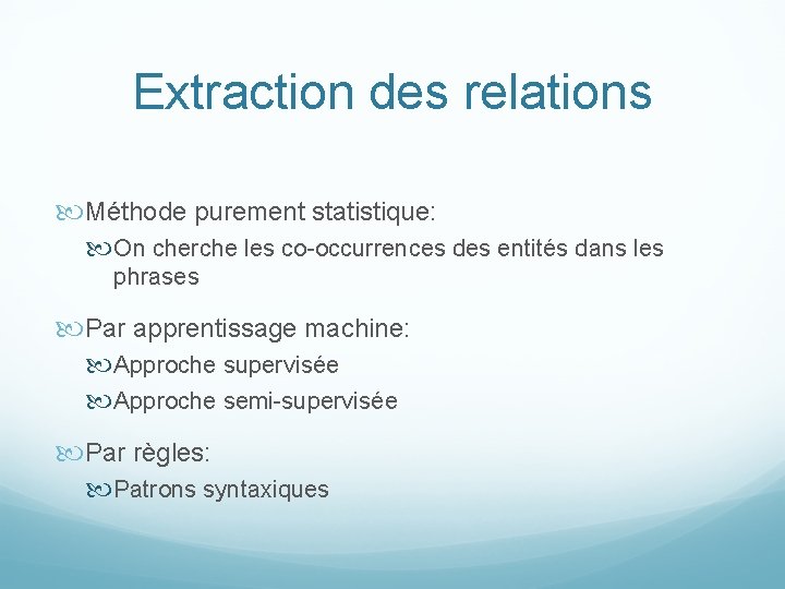 Extraction des relations Méthode purement statistique: On cherche les co-occurrences des entités dans les