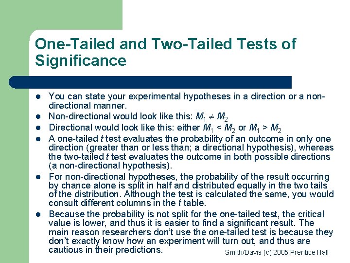 One-Tailed and Two-Tailed Tests of Significance l l l You can state your experimental