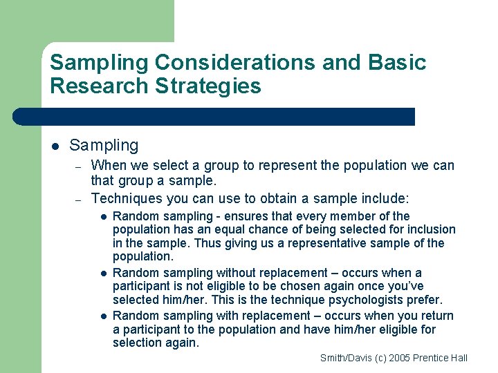 Sampling Considerations and Basic Research Strategies l Sampling – – When we select a