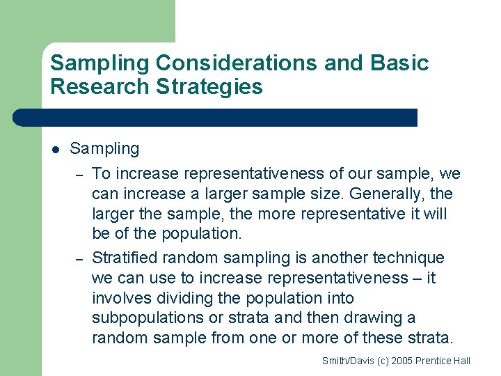 Sampling Considerations and Basic Research Strategies l Sampling – – To increase representativeness of