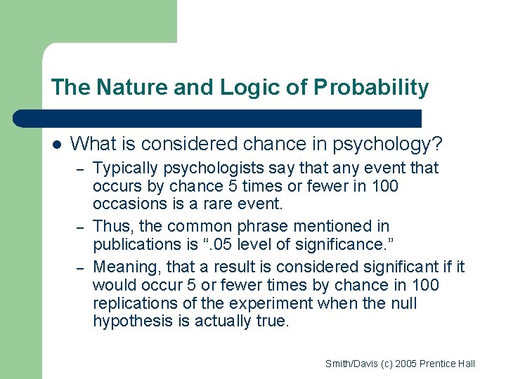 The Nature and Logic of Probability l What is considered chance in psychology? –