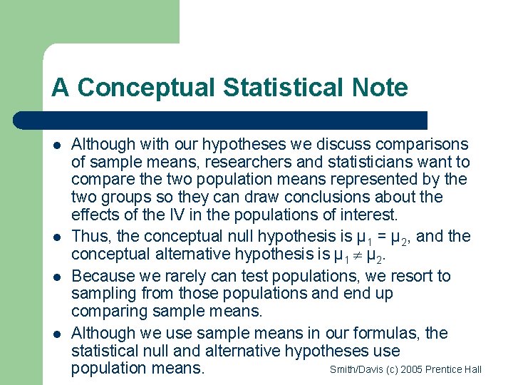A Conceptual Statistical Note l l Although with our hypotheses we discuss comparisons of