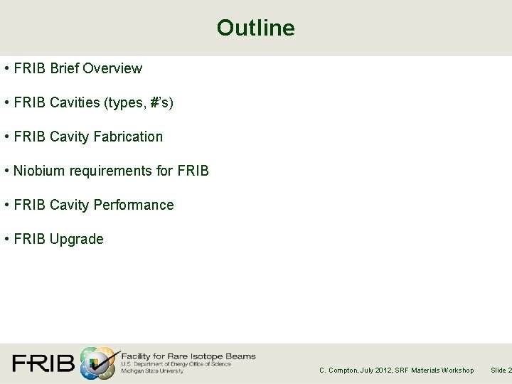 Outline • FRIB Brief Overview • FRIB Cavities (types, #’s) • FRIB Cavity Fabrication