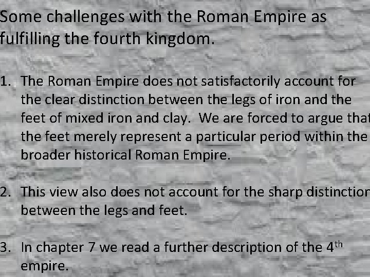 Some challenges with the Roman Empire as fulfilling the fourth kingdom. 1. The Roman