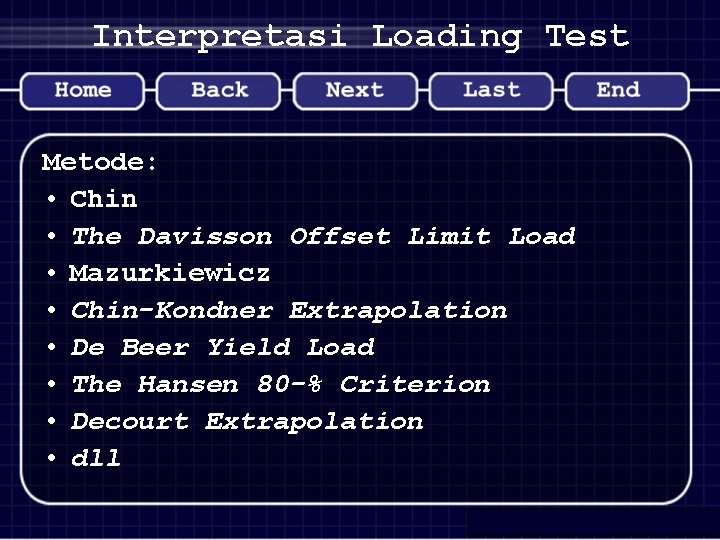 Interpretasi Loading Test Metode: • Chin • The Davisson Offset Limit Load • Mazurkiewicz